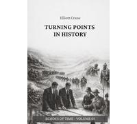 Turning Points in History: Battles, Treaties, and Crises That Shaped Empires (Echoes of Time)