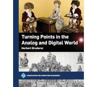 Turning Points in the Analog and Digital World (ACM Books)