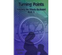Turning Points (Watching the Wheels Go Round Trilogy)