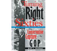 Turning Right in the Sixties: The Conservative Capture of the GOP