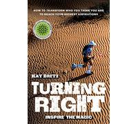 Turning Right: Inspire the magic: How to transform who you think you are to reach your highest aspirations
