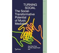 Turning Social: The Social-transformative Potential of Music Mediation: 11 (Mdwpress)