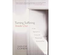 Turning Suffering Inside Out: A Zen Approach to Living with Physical and Emotional Pain
