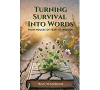 Turning Survival Into Words: From Houses of Fear to Freedom