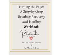 Turning the Page: A Step-by-Step Breakup Recovery and Healing Workbook