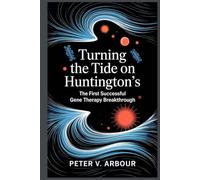 Turning the Tide on Huntington’s: The First Successful Gene Therapy Breakthrough