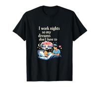 Turno de Noche de Enfermera Trabajo Noches Así Que Mis Sueños No Tienen Que Camiseta