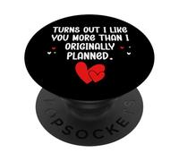Turns out I Like You More Than I Originally Planned Couples PopSockets PopGrip Adhesivo
