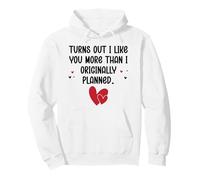 Turns out I Like You More Than I Originally Planned Couples Sudadera con Capucha