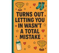 Turns Out Letting You In Wasn’t a Total Mistake: Funny Father's Day Notebook from Wife to Husband - A Hilarious Gift for the Man You Accidentally Love This Much