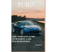 Turo Car Sharing Success: The Complete Guide to Building a Six-Figure Business