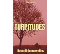 Turpitudes: Recueil de nouvelles