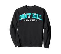 Turquesa Don't Kill My Vibe Gráfico turquesa Sudadera