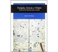 Turquia Grecia Y Chipre: Historia Del Mediterraneo Oriental