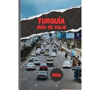 TURQUÍA GUÍA DE VIAJE 2026: Descubra dónde Oriente se encuentra con Occidente: cultura, gastronomía, playas y mucho más.
