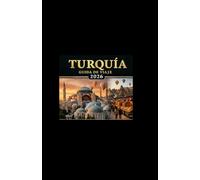 TURQUÍA GUÍA DE VIAJE 2026: Una guía sencilla y tranquila sobre la cultura, los paisajes y la belleza cotidiana de Turquía, que le ayudará a explorar el país con facilidad y confianza.