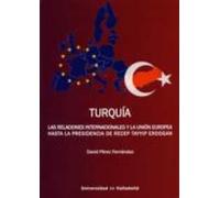 Turquía. Las Relaciones Internacionales Y La Unión Europea Hasta La Presidencia De Recep Tayyip Erdogan