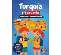 Turquía para Niños - Guía de Viaje y Libro de Actividades: Descubra la Cultura, la Historia, las Ciudades y las Tradiciones Turcas a través de Juegos, ... y Datos Fascinantes (Los Mini Trotamundos)