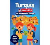 Turquía para niños - Guía de viaje y libro de actividades: Descubra la cultura, la historia, las ciudades y las tradiciones de Turquía a través de ... y datos apasionantes (Los Mini Trotamundos)