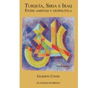 Turquía, Siria e Iraq: Entre amistad y geopolítica