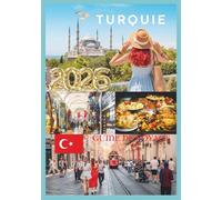TURQUIE GUIDE DE VOYAGE 2026: À la découverte de ruines antiques, de villes animées et de côtes turquoise.