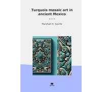 Turquois mosaic art in ancient Mexico (Classic Books)