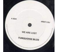 TURQUOISE BLUE - WE ARE LOST 12 inch (12" Vinyl) UK ARIA 1987