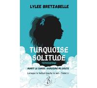Turquoise solitude: Avant le chaos : survivre au doute: 2 (Lorsque le ballon touche le sol)