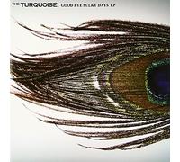 TURQUOISE, THE - Good Bye Sulky Days Ep