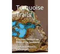 Turquoise Trails: A Journey Through the Mines of the Southwest