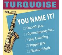 Turquoise - You Name It