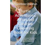 Turtle Adventures: A Fun and Creative Colouring Book for Kids: Explore the Underwater World with Cute Turtle Designs - Perfect for Creative Play and Relaxation