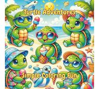 Turtle Adventures: Simple Coloring Book for Adults and Teens Featuring Cute and Playful Turtle Designs for Relaxing Fun and Stress Relief (Relax & Unwind Coloring)