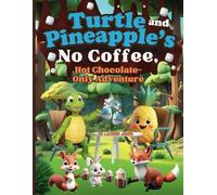 Turtle and Pineapple's No Coffee, Hot Chocolate-Only Adventure