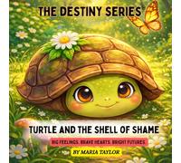 Turtle and The Shell of Shame: Big Feelings. Brave Heart. Bright Futures. (The Destiny Forest Series)