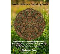 Turtle Mandala Coloring Book: Intricate Land Turtle Designs for Adults. A Creative Journey into the World of Turtles for Stress Relief and Relaxation.