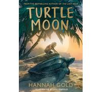 Turtle Moon: A thrilling new illustrated animal adventure for kids from the Sunday Times bestselling author of THE LAST BEAR