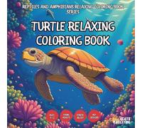 Turtle Relaxing Coloring Book - for Kids, Teens, Adults and Seniors with Easy and Simple Designs for Stress Free Relaxation (Reptiles and Amphibians ... Seniors with Easy and Simple Designs for Str)