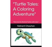 "Turtle Tales: A Coloring Adventure": "Dive into the World of Turtles with Color"