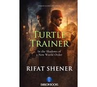TURTLE TRAINER: In The Shadows Of A New World Order: 1 (OSMAN HAMDI BEY SERIES)