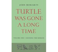 Turtle Was Gone A Long Time Vol.1: Crossing the Kedron