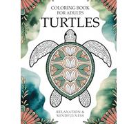 Turtles Coloring Book For Adults: Sea Turtles Coloring Book for Adult | Stress Relief Coloring Book | 60 Relaxing Designs | Single-Sided Pages | Large Print 8.5" x 11"