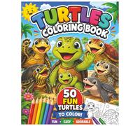 Turtles Coloring Book for Kids: 50 Fun Turtle Designs with Sea Turtles, Tortoises, Cute Animals, Adventures, Holidays, and Easy Coloring Pages for Ages 4-8
