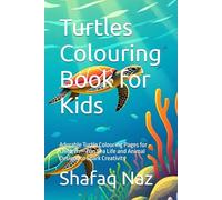 Turtles Colouring Book for Kids: Adorable Turtle Colouring Pages for Children - Fun Sea Life and Animal Designs to Spark Creativity