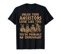 Tus antepasados se ven así, probablemente eres un inmigrante Camiseta