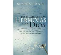 Tus Cicatrices Son Hermosas Para Dios (Sharon Jaynes) (Spanish Edition) by Sharon Jaynes (2009-04-01)