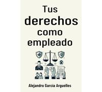 Tus derechos como empleado: todo lo que necesitas saber