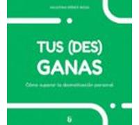 Tus (des)ganas
