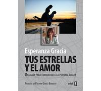 Tus estrellas y el amor: Una guía para conquistar a la persona amada (Tabla de esmeralda)