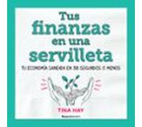 Tus finanzas en una servilleta: Tu economía saneada en 30 segundos o menos (No ficción)
